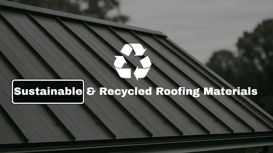 Sustainable And Recycled Roofing Materials