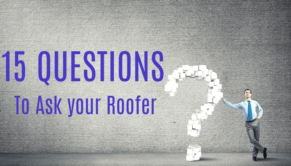 15 Questions to Ask Your Local Roofer