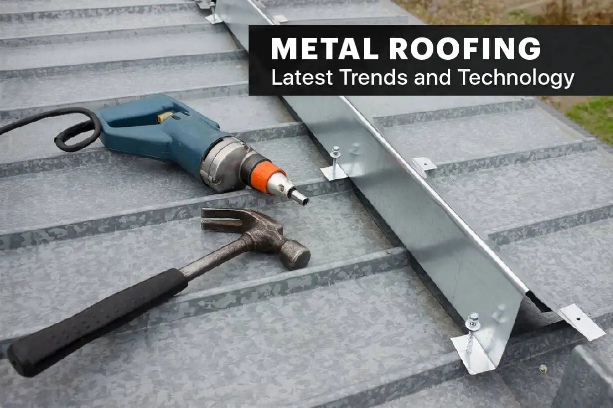 Metal Roofing – Latest Trends and Technology