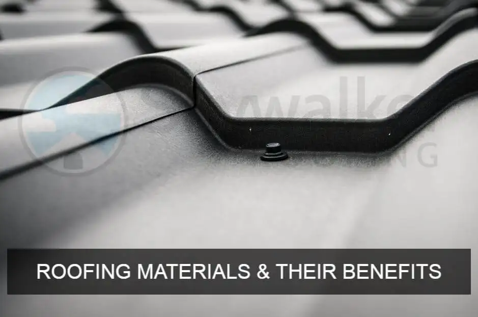 Considering the Different Types of Roofing Materials & Their Benefits