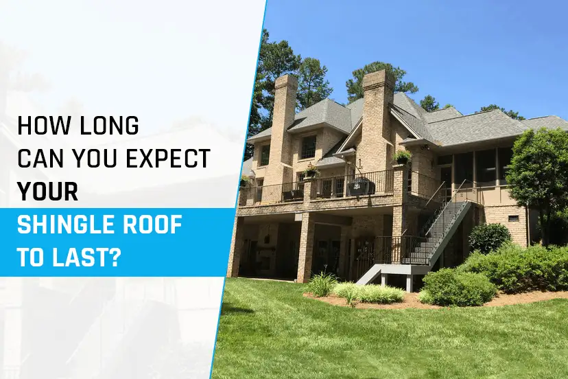 How Long Can You Expect Your Shingle Roof to Last?