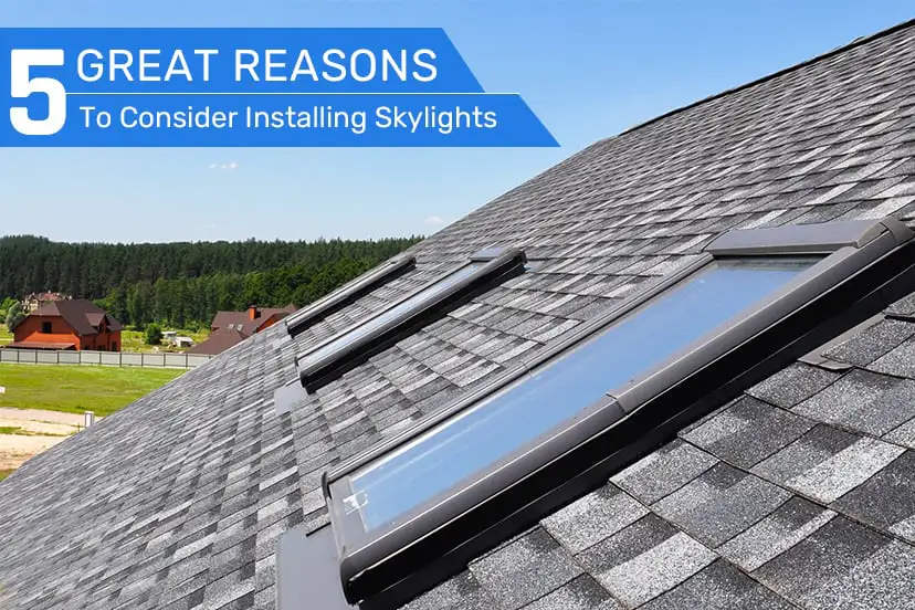 5 Great Reasons to Consider Installing Skylights