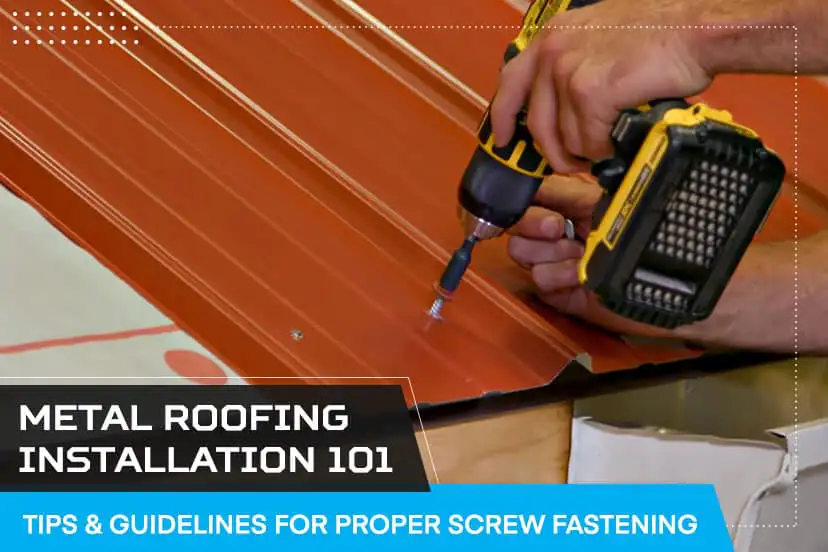 Metal Roofing Installation 101: Tips & Guidelines for Proper Screw Fastening