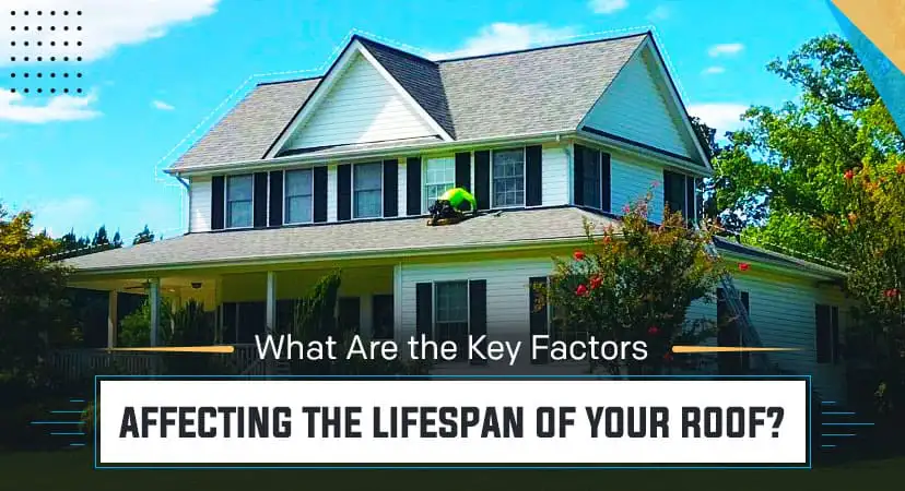 What Are the Key Factors Affecting the Lifespan of Your Roof?