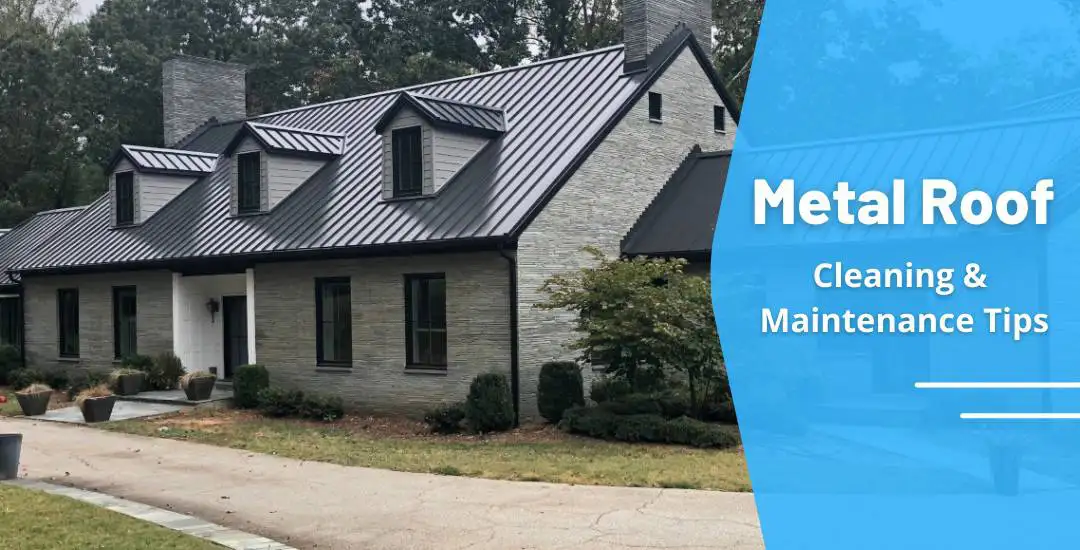 Metal Roof Cleaning & Maintenance Tips