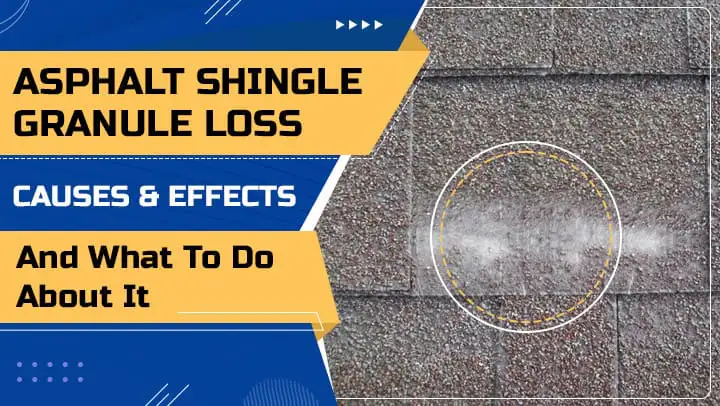 Asphalt Shingle Granule Loss – Causes & Effects, and What to Do About It