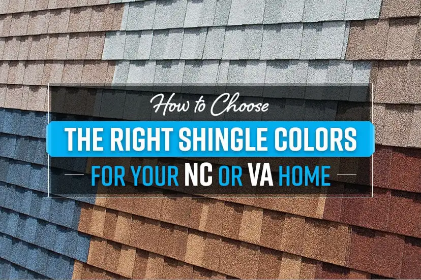 How to Choose the Right Shingle Colors for Your NC or VA Home