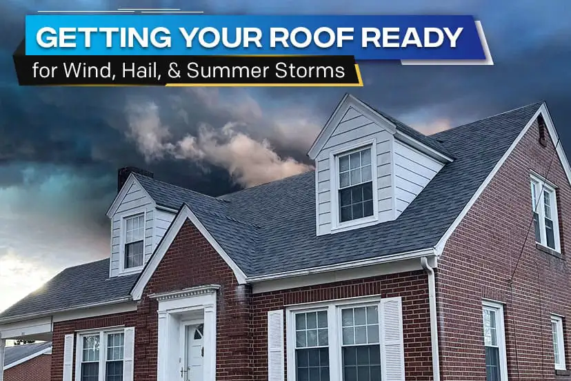 Getting Your Roof Ready for Wind, Hail, & Summer Storms