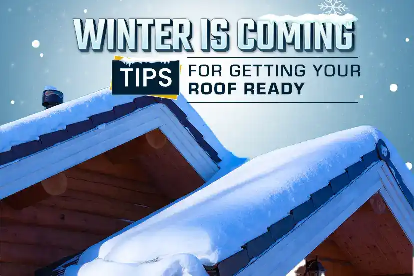 Winter Is Coming – Tips for Getting Your Roof Ready