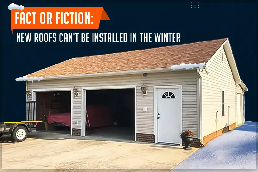 Fact or Fiction: New Roofs Can’t Be Installed in the Winter