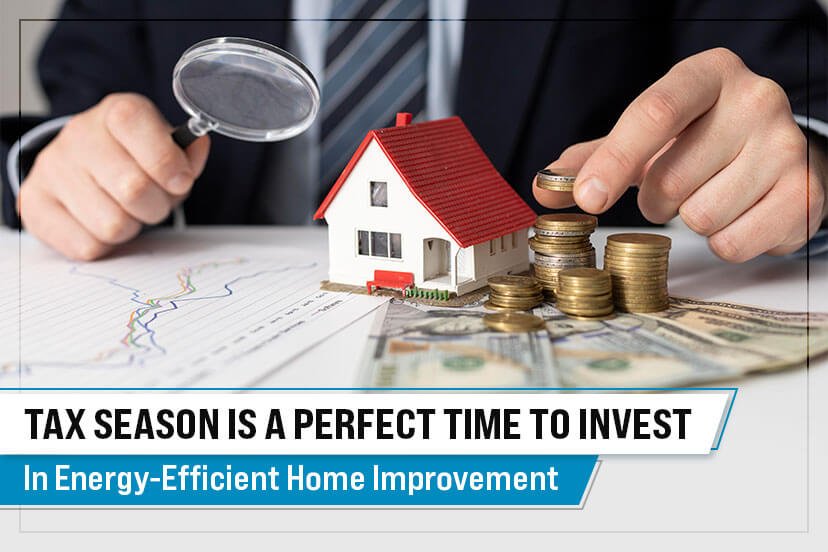 Tax season is a perfect time to invest in energy-efficient home improvement