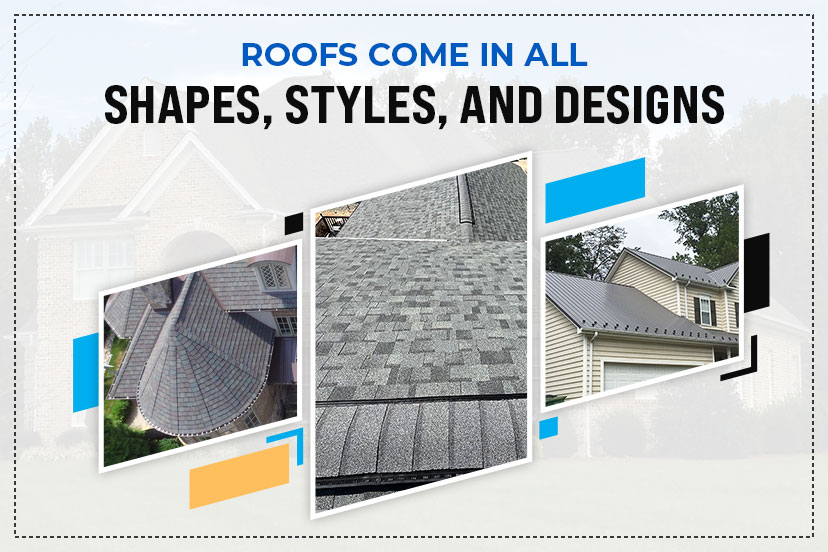 Roofs Come in All Shapes, Styles, and Designs