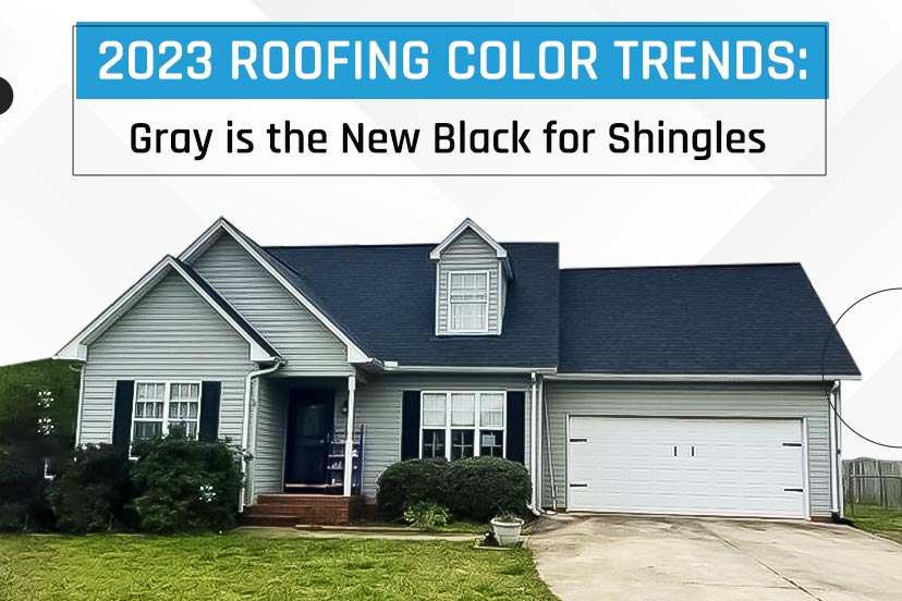 2023 Roofing Color Trends <br>Gray is the New Black for Shingles
