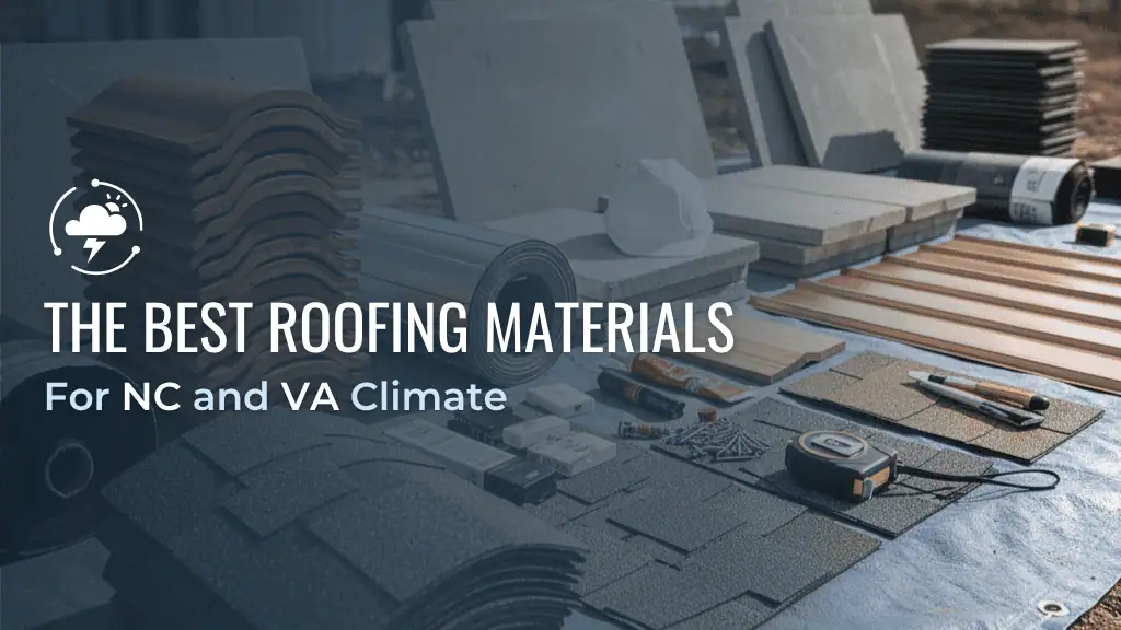 The best roofing materials for nc and va’s climate